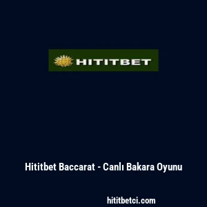 Hititbet Baccarat - Canlı Bakara Oyunu