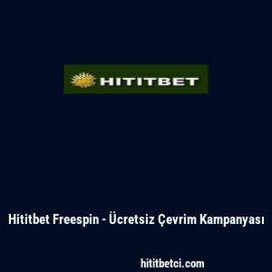 Hititbet Freespin - &Uuml;cretsiz &Ccedil;evrim Kampanyası