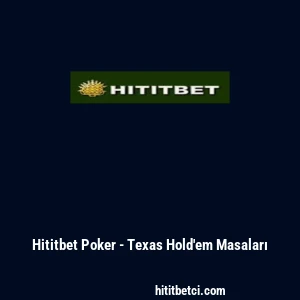 Hititbet Poker - Texas Hold'em Masaları