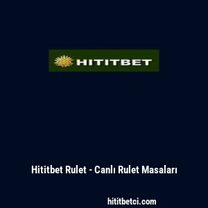 Hititbet Rulet - Canlı Rulet Masaları